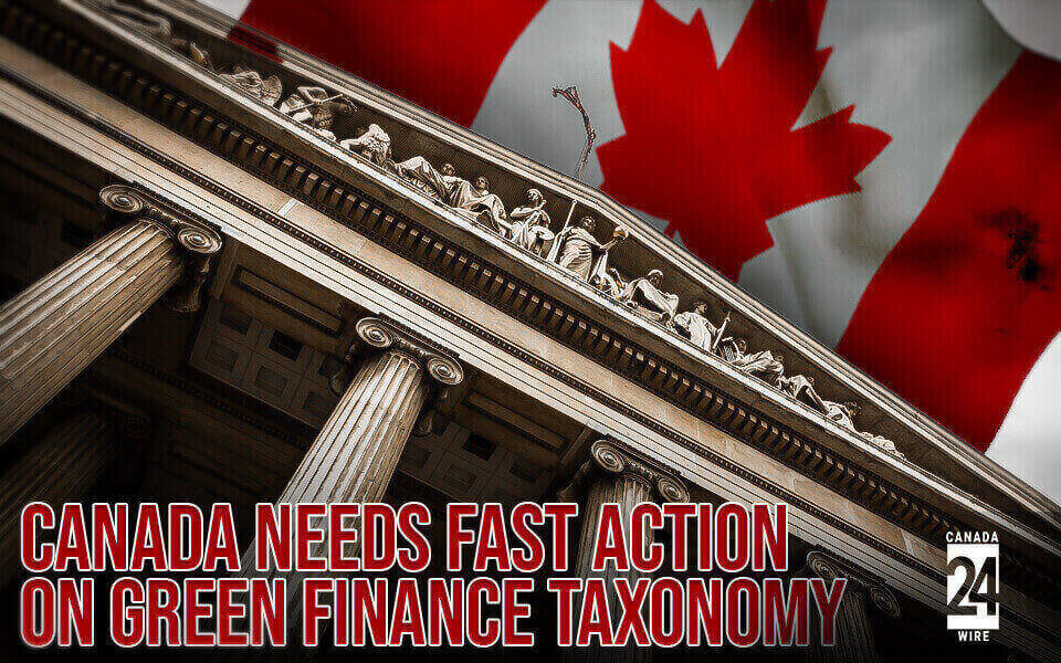 Canada Needs Fast Action on Green Finance Taxonomy