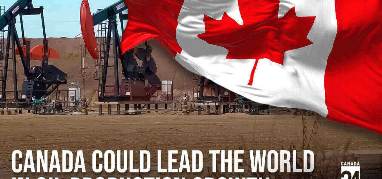 Canada could lead the world in oil production growth in 2024