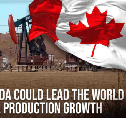 Canada could lead the world in oil production growth in 2024