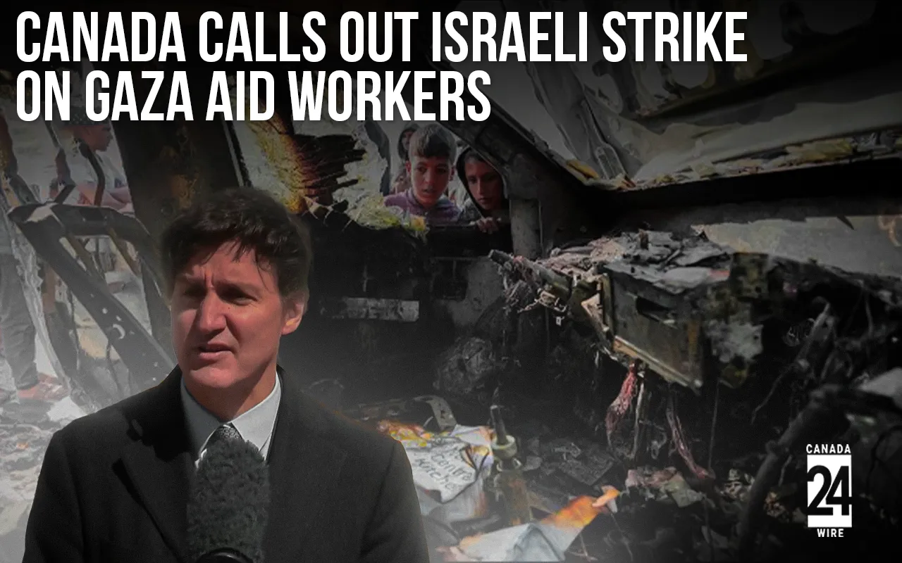 Canada-Calls-Out-Israeli-Strike-on-Gaza-Aid-Workers-Urges-Investigation